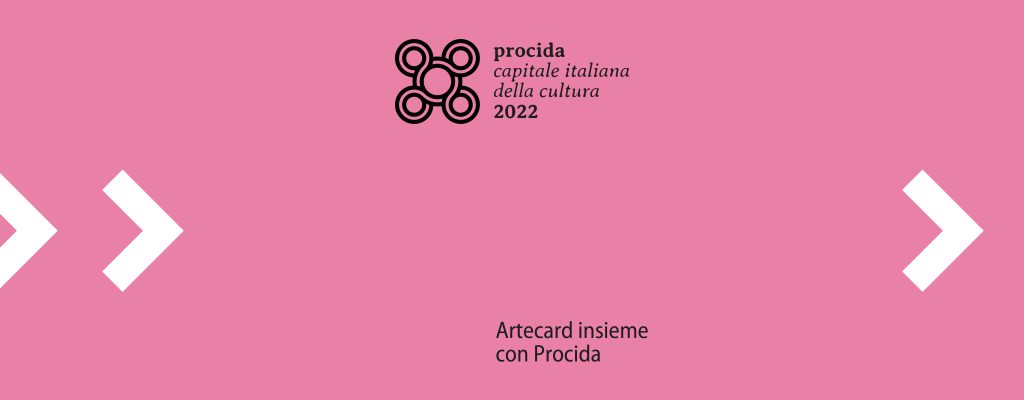Procida 2022 & campania>artecard Insieme per celebrare la Capitale italiana della cultura